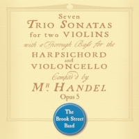 Brook Street Band, The Handel Trio Sonatas Op. 5