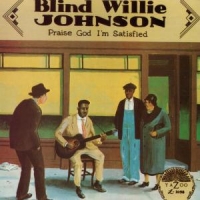 Johnson, Blind Willie Praise God I'm Satisfied