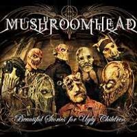 Mushroomhead Beautiful Stories For Ugly Children