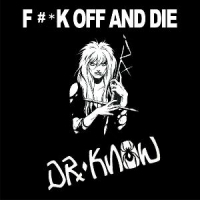 Dr. Know Fuck Off And Die