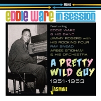 Ware, Eddie In Session. A Pretty Wild Guy 1951-1953