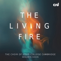 Choir Of Jesus College Cambridge The Living Fire