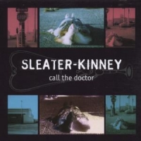 Sleater-kinney Call The Doctor
