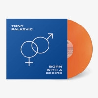 Palkovic, Tony Born With A Desire (translucent Sun