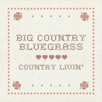 Big Country Bluegrass Country Livin
