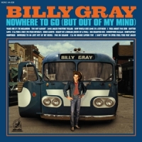 Gray, Billy Nowhere To Go (but Out Of My Mind)