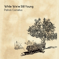 Cornelius, Patrick While We're Still Young