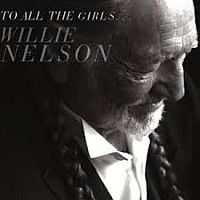 Nelson, Willie To All The Girls...