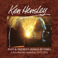 Hensley, Ken Past & Present (songs In Time) 1972-2021