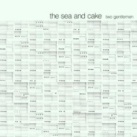 Sea And Cake Two Gentlemen