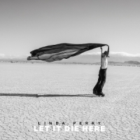 Perry, Linda Let It Die Here