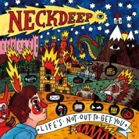 Neck Deep Life's Not Out To Get You
