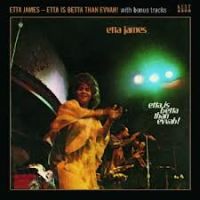James, Etta Etta Is Betta Than Evvah!