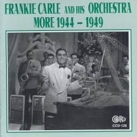 Carle, Frankie & His Orchestra More 1944-1949
