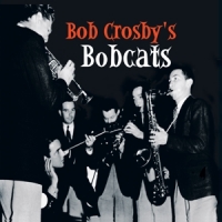 Crosby, Bob & Bobcats Bob Crosby's Bobcats