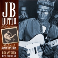 Hutto, J.b. Also Feat. Johnny Little Bluesmaster. Remastered First Time