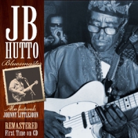 Hutto, J.b. Also Feat. Johnny Little Bluesmaster. Remastered First Time