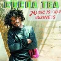 Cocoa Tea Music Is Our Business