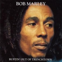 Marley, Bob Bustin' Out Of Trenchtown