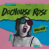 Doghouse Rose Unlearn