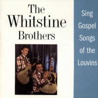 Whitstine Brothers, The Sing Gospel Songs Of The Louvins