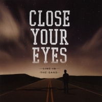 Close Your Eyes (tx) Line In The Sand