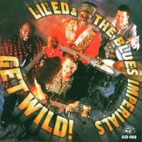 Lil' Ed & Blues Imperials Get Wild !