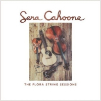 Cahoone, Sera The Flora String Sessions