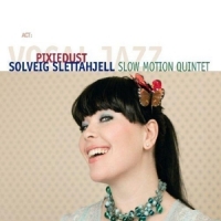 Slettahjell, Solveig Slow Motion Quintet Pixiedust