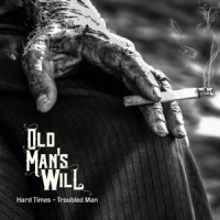 Old Man S Will Hard Times - Troubled Man