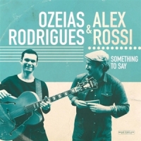 Rossi, Alex & Ozeias Rodigues Something To Say