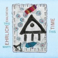 Ehrlich, Marty - Trio Exaltation - This Time