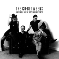 Go-betweens Liberty Belle And The Black Diamond Express