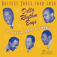 Delta Rhythm Boys A Sittin And A Rockin Hottest Shots 1940-1950