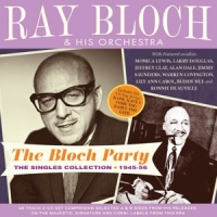 Bloch, Ray & His Orchestra Bloch Party - The Singles Collection 1945-56