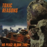 Toxic Reasons No Peace In Our Time
