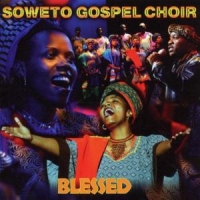 Soweto Gospel Choir Blessed