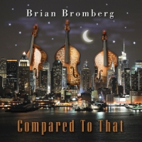 Bromberg, Brian Compared To That