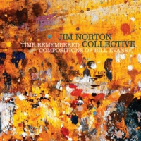 Jim Norton Collective Time Remembered - Compositions Of Bill Evans