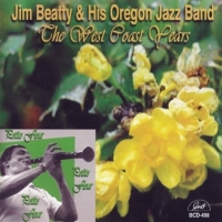Beatty, Jim & His Oregon Jazz Band The West Coast Years