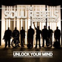 Soul Rebels Brass Band Unlock Your Mind