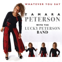 Peterson, Tamara & Lucky Peterson Band Whatever You Say