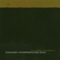 Chicago Underground Duo In Praise Of Shadows