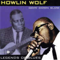 Howlin' Wolf Goin' Down Slow: Legends Of Blues