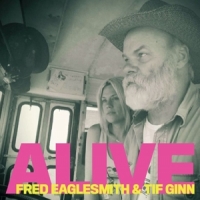 Eaglesmith, Fred & Tif Ginn Alive