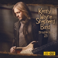 Shepherd, Kenny Wayne Trouble Is 25 (cd+dvd)