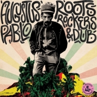 Pablo, Augustus Roots, Rockers & Dub