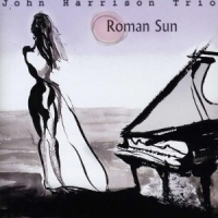 John Harrison Trio Roman Sun