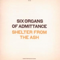 Six Organs Of Admittance Shelter From The Ash