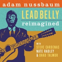 Nussbaum, Adam Lead Belly Reimagined